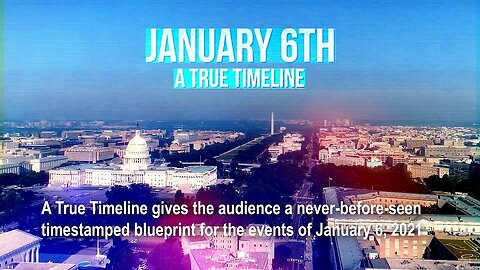 January 6th: A True Timeline (FULL FILM)