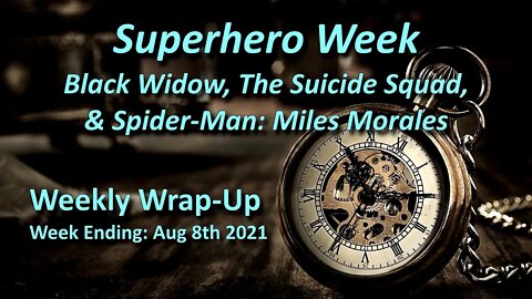 Superhero Week: Black Widow, The Suicide Squad, & Miles Morales - Aug 8th 2021 Wrap Up