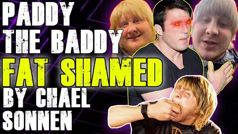 Paddy the Baddy FAT SHAMED by Chael Sonnen !