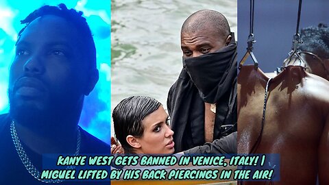 KANYE WEST GETS BANNED IN VENICE, ITALY! | MIGUEL LIFTED BY HIS BACK PIERCINGS IN THE AIR!