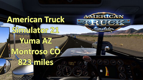 American Truck Simulator 21, Yuma AZ, Montroso CO, 823 miles