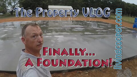 Living Cooper - Property VLOG - Finally... A Foundation