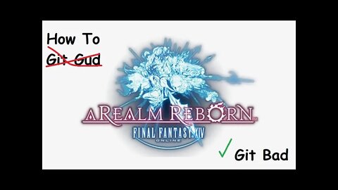 How To Git Bad At Final Fantasy XIV (DPS Edition)