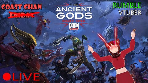 (VTUBER) - Coast Chan Friday - THE ANCIENT GODS PART ONE DLC - DOOM Eternal #6 - RUMBLE