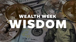 Wealth Week! WISDOM P3