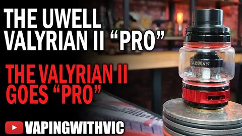UWell Valyrian 2 Pro - The Valyrian gets another upgrade