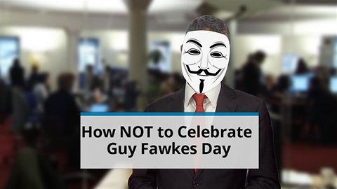 How NOT to Celebrate Guy Fawkes Day