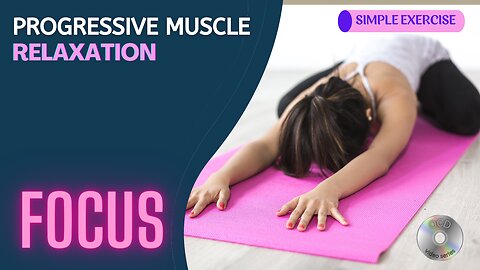 PROGRESSIVE MUSCLE RELAXATION EXERCISE