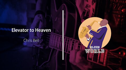 Elevator To Heaven - Chris Bell - The Best Of Bues Music #bluesworld