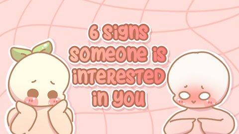 6 Signs Someone Is Interested In You