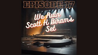 We Ruin Scott H Biram's Stage Set : Episode 17