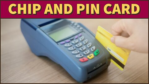 What is Chip and Pin Cards