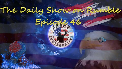 The Daily Show with the Angry Conservative - Episode 46