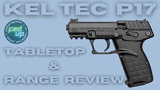 KEL TEC P17 Tabletop & Range Review