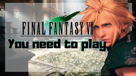 You Need To Play Final Fantasy 7