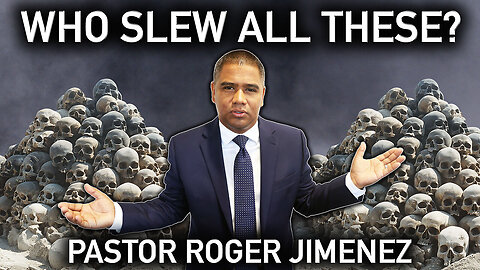 Who Slew All These | Pastor Roger Jimenez