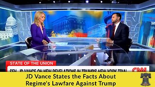 JD Vance States the Facts About Regime's Lawfare Against Trump