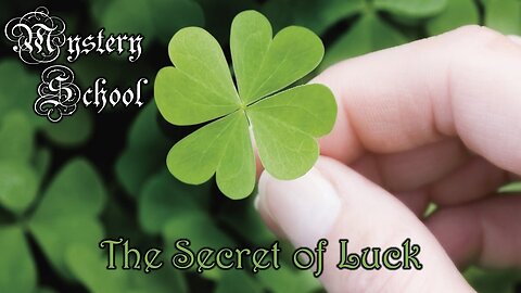 The Secret of Luck: Mystery School Lesson 86