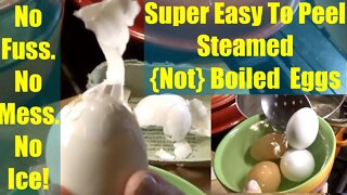 Easy To Peel Steamed (Not) Boiled Eggs. Foolproof!