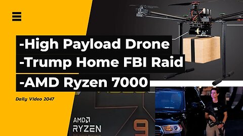 RDS2 Payload Drone, FBI Raids Trump Home, AMD Ryzen 7000, Taiwan Military Drill