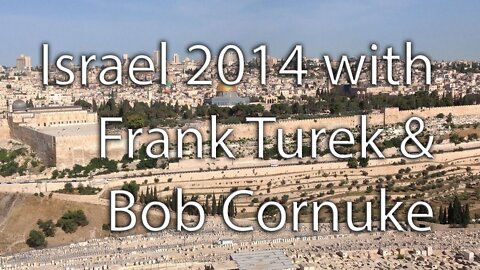 Israel 2014 with Frank Turek and Bob Cornuke