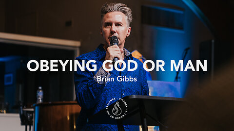 Obeying God or Man | Brian Gibbs [August 26th, 2023]