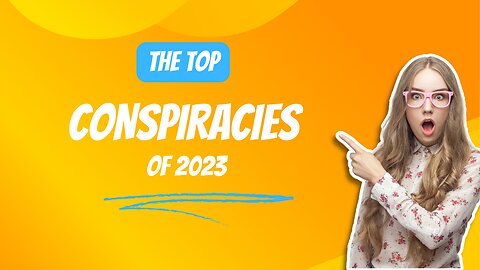 Top Conspiracies of 2023