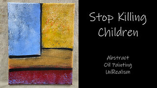 Abstract Oil Painting UnRealism "Stop Killing Children" on canvas 8x10
