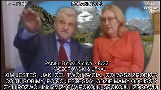 TV INFO 2023 KIM JESTEŚ,JAKI CEL TWÓJ ŻYCIA,CO MASZ ZROBIĆ? CO TU ROBIMY,PO CO JESTESMY,GDZIE MAMY ODEJŚĆ? ZYJ I POZWÓL INNYM ZYĆ W POKOJU,SPOKOJU I ZDROWIU. PANEL DYSKUSYJNY 8/23 KACZOROWSKI&UFNAL