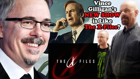 Vince Gilligan's New Show is Like the X-Files? Breaking Bad Creator's Next Series!