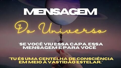 MENSAGEM DO UNIVERSO - Tu és uma centelha de consciência em meio à vastidão estelar #leidaatração