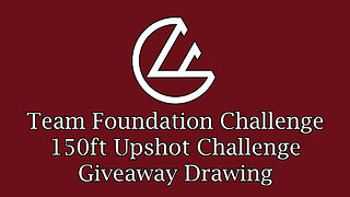 Team Foundation Challenge - 150ft Upshots Giveaway Drawing