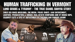 HUMAN TRAFFICKING IN VT + DANIEL BANYIA PERSECUTION CONNECTIONS!