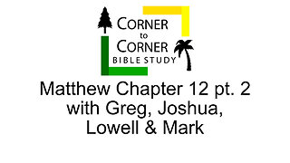 The Gospel according to Matthew Chapter 12 pt. 2