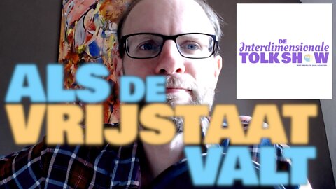 Als de Vrijstaat Valt | De Interdimensionale Tolk Show #2