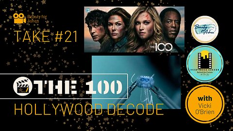 Hollywood Decode Take #21 | The 100 Pt. 12