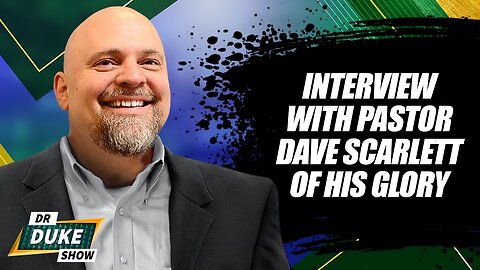 Interview With Pastor Dave Scarlett Of His Glory
