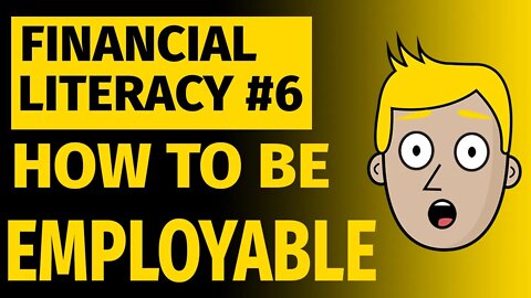 Financial Education for Young People #6 - How to be Employable