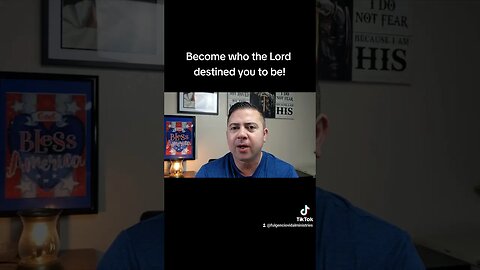Become who the Lord destined you to be!