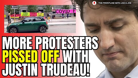 More Protesters PISSED OFF with Justin Trudeau!