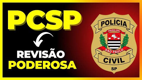 Revisão PODEROSA pós-edital | CONCURSO PCSP 2023