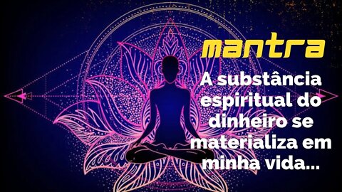 MANTRA DO DIA - A substância espiritual do dinheiro se materializa em minha vida #mantra #afirmações