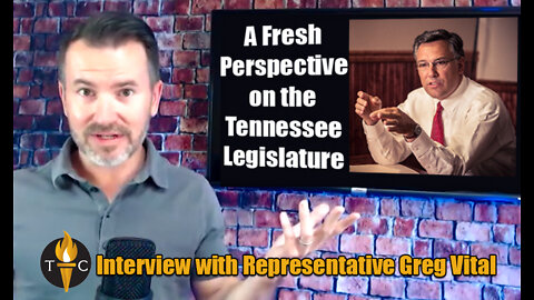 [Interview With Rep. Greg Vital] Fresh Perspective On The Legislature From A Tennessee Businessman