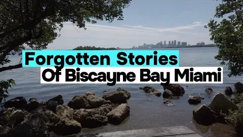 Forgotten Stories of Biscayne Bay Miami