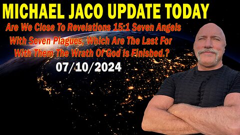 Michael Jaco Update Today: "Michael Jaco Important Update, July 10, 2024"