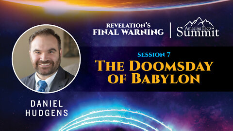 Revelation's Final Warning Part 7 "The Doomsday of Babylon" Daniel Hudgens