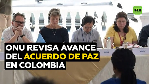 ONU revisa avance de la implementación del acuerdo de paz en Colombia