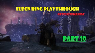 Elden Ring Playthrough - Part 10
