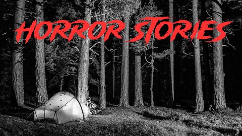 4 Freaky TRUE Camping Horror Stories