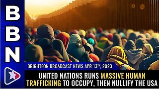 Brighteon Broadcast News, Apr 13, 2021 - United Nations runs MASSIVE human trafficking to occupy...